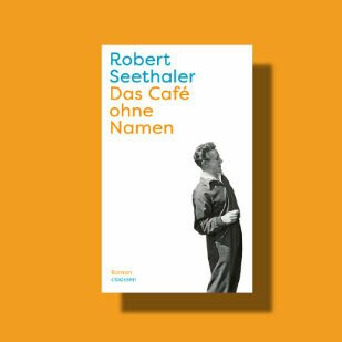 Der neue Roman von Robert Seethaler  - Das Caf&eacute; ohne Namen