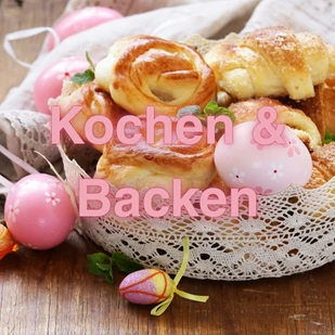 Ostern 2026 - Kochen &amp; Backen zu Ostern