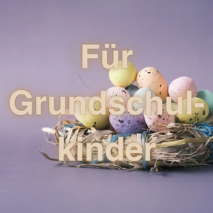 Ostern 2026 - Ostergeschenke f&uuml;r Kinder im Grundschulalter