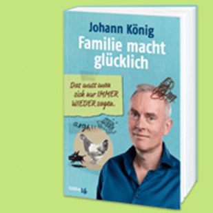 Johann K&ouml;nig - Familie macht gl&uuml;cklich