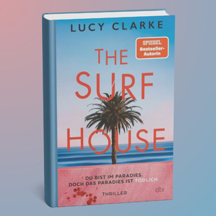 Sonne, Strand &hellip; und t&ouml;dliche Geheimnisse - Lucy Clarkes neuer Thriller