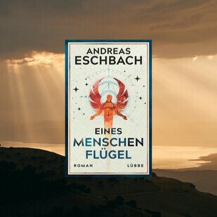 Andreas Eschbach - &quot;Eines Menschen Fl&uuml;gel&quot; - jetzt NEU!