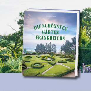 Ein Fest f&uuml;r die Sinne - Die sch&ouml;nsten G&auml;rten Frankreichs