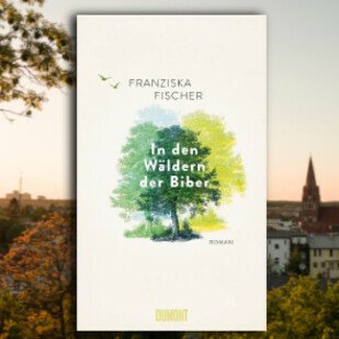 Franziska Fischer - In den W&auml;ldern der Biber