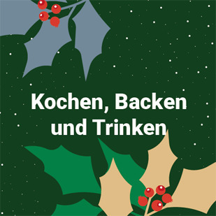 Weihnachten - Kochen, Backen und Trinken