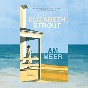 Am Meer - Der neue Roman von Elizabeth Strout